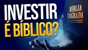 Investimentos à Luz da Bíblia: Princípios Financeiros e Éticos